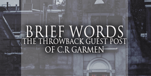[Brief Words] 2019 Throwback Guest Blog of C.R.Garmen