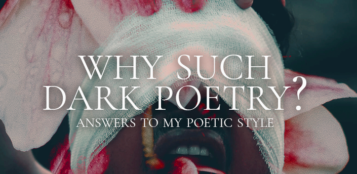 Answers Given: Why Such Dark Poetry?