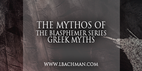 The Blasphemer Series Mythos: Greek Myths & The Seers