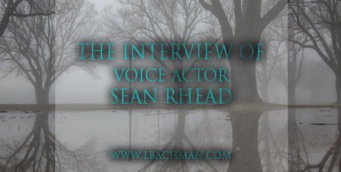 The Interview of Voice Actor Sean Rhead